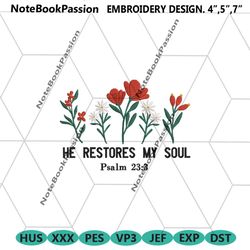 he restores my soul embroidery design, he restores my soul psalm machine embroidery download, music machine instant down