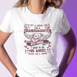 im not a normal girl im a granddaughter to a grandpa shirt