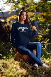 community college sweatshirt  funny  school 1