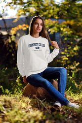 community college sweatshirt  funny  school 4