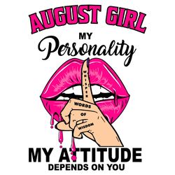 august girl my personality my attitude depends on you, birthday svg, birthday gift, girl birthday svg, august girl svg,