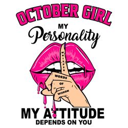 october girl my personality my attitude depends on you, birthday svg, birthday gift, girl birthday svg, october girl, oc