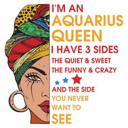im an aquarius queen i have 3 sides svg, birthday svg, im an aquarius queen svg, aquarius queen svg, aquarius girl svg,