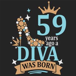 59 years ago a diva was born svg, birthday svg, a diva was born svg, turning 59 svg, 59 years old svg, 59th birthday svg
