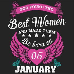 god found the best women and made them be born on january 5th svg, birthday svg, born on january 5th, january 5th svg, b