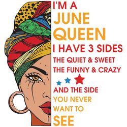 im a june queen i have 3 sides svg, birthday svg, im a june queen svg, june queen svg, june girl svg, june svg, born in