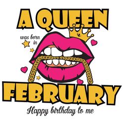 a queen was born in february svg, birthday svg, happy birthday to me svg, queen born in february svg, born in february s