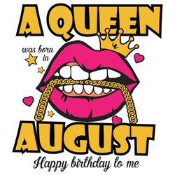 a queen was born in august svg, birthday svg, happy birthday to me svg, queen born in august svg, born in august svg, au