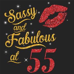 sassy and fabulous at 55 svg, birthday svg, sassy and fabulous svg, born in 1965 svg, turning 55 svg, 55th birthday svg,