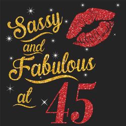 sassy and fabulous at 45 svg, birthday svg, sassy and fabulous svg, born in 1975 svg, turning 45 svg, 45th birthday svg,