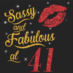 sassy and fabulous at 41 svg, birthday svg, sassy and fabulous svg, born in 1979 svg, turning 41 svg, 41th birthday svg,