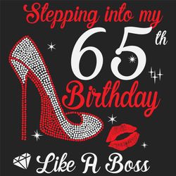 stepping into my 65th birthday like a boss svg, birthday svg, 65th birthday svg, turning 65 svg, 65 years old, 65th birt