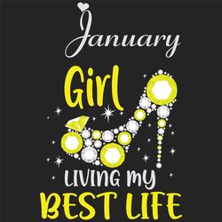 january girl living my best life svg, birthday svg, best life svg, january svg, born in january svg, january girl svg, b