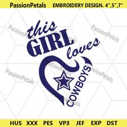 this girl loves cowboys embroidery file, dallas cowboys logo embroidery design, nfl logo machine embroidery files
