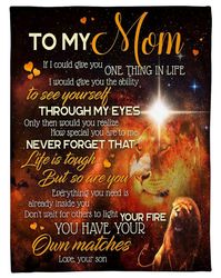 to my mom blanket if i could give you one thing in life i would give you the ability lion fleece blanket, mother's day g