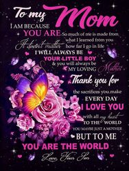 to my mom i am because you are so much of me is made from what i learned rose and butterfly fleece blanket