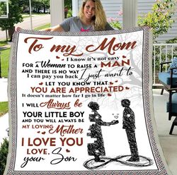 to my mom i know it's not easy for a woman to raise a man fleece blanket