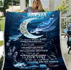 to my mom i love you to the moon and back, you are my world turtle fleece blanket