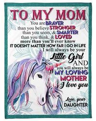 to my mom you are braver than you believe stronger than you seem unicorn fleece blanket