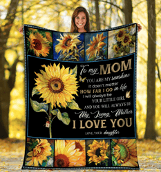 to my mom you are my sunshine it doesn't matter how far i go in life fleece blanket, best gift for mother's day