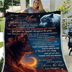 to my mom you gave me love and watched me grow fleece blanket