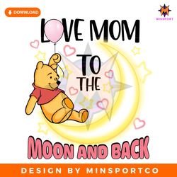 love mom to the moon and back winnie the pooh png