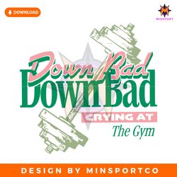 down bad crying at the gym taylor swift song svg