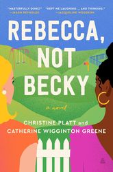 rebecca, not becky: a novel kindle edition by christine platt