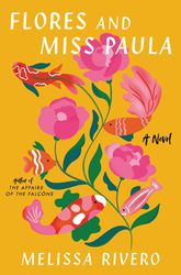 flores and miss paula: a novel kindle edition by melissa rivero