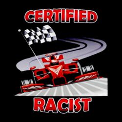 certified racist png- certified racist f1- certified racist meme- certified racist design png