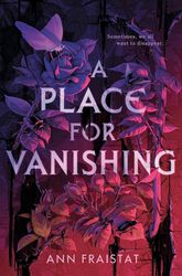 a place for vanishing by ann fraistat