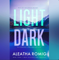 light dark by aleatha romig