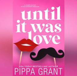 until it was love by pippa grant