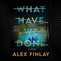 what have we done by alex finlay