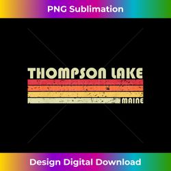 THOMPSON LAKE MAINE Funny Fishing Camping Summer Gift - Sophisticated PNG Sublimation File - Customize with Flair