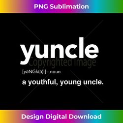 Youncle Definition Funny Cool T- for Young Uncle - Sophisticated PNG Sublimation File - Craft with Boldness and Assurance