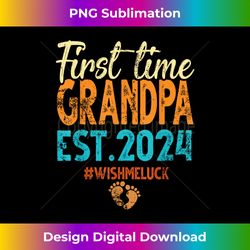 first time grandpa est 2024 promoted to grandpa - deluxe png sublimation download - rapidly innovate your artistic vision