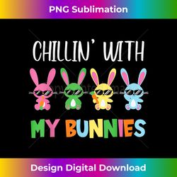 easter chillin with my bunnies bunny rabbit funny easter day - edgy sublimation digital file - spark your artistic genius