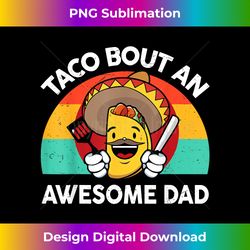 mens taco bout awesome dad mexican fathers day funny tuesday - edgy sublimation digital file - pioneer new aesthetic frontiers