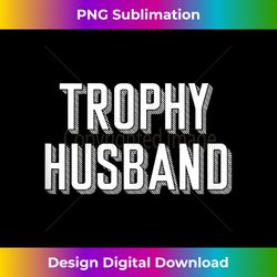 trophy husband  retro style trophy husband t - edgy sublimation digital file - elevate your style with intricate details