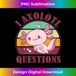 i axolotl questions cute axolotl baby girl vintage - edgy sublimation digital file - infuse everyday with a celebratory spirit