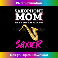 saxophone mom like a normal mom but saxier saxophone - sleek sublimation png download - spark your artistic genius