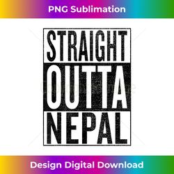 Straight Outta Nepal Great Travel & Idea - Futuristic PNG Sublimation File - Craft with Boldness and Assurance