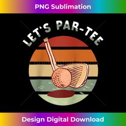 Golf Saying Slogan - Let's Par- Golfing Club Raglan Baseball - Innovative PNG Sublimation Design - Enhance Your Art with a Dash of Spice