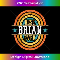 Best Brian Ever - Funny Brian Name - Artisanal Sublimation PNG File - Challenge Creative Boundaries