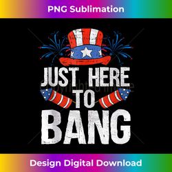 just here to bang funny 4th of july happy independence day - vibrant sublimation digital download - immerse in creativity with every design