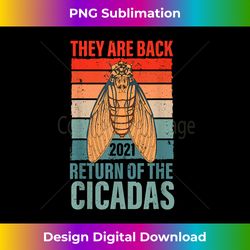they're back cicadas swarm brood x usa 2021 insect cicada - edgy sublimation digital file - tailor-made for sublimation craftsmanship