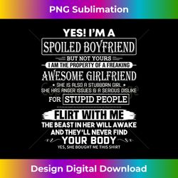 yes i m a spoiled boyfriend of a freaking awesome girlfriend - deluxe png sublimation download - customize with flair