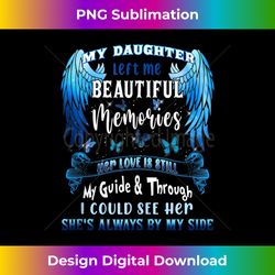 daughter left me beautiful memories lost daughter in heaven - crafted sublimation digital download - access the spectrum of sublimation artistry