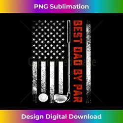 best dad by par funny golf daddy fathers day us flag s - sophisticated png sublimation file - tailor-made for sublimation craftsmanship